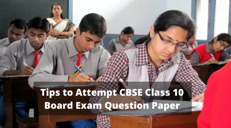 Tips to Attempt CBSE Class 10 Board Exam Question Paper